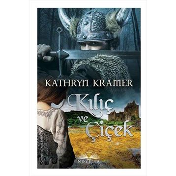 Kılıç ve Çiçek - Kathryn Kramer