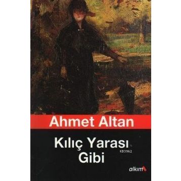 KILIÇ YARASI GIBI - AHMET ALTAN