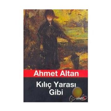 KILIÇ YARASI GIBI - AHMET ALTAN