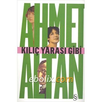 KILIÇ YARASI GIBI - AHMET ALTAN