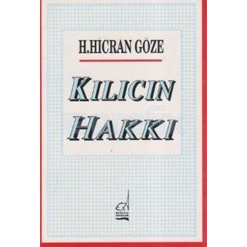 KILICIN HAKKI - H. HICRAN GÖZE