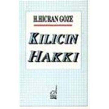 KILICIN HAKKI - H. HICRAN GÖZE