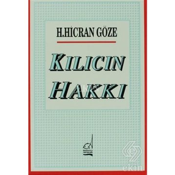 KILICIN HAKKI - H. HICRAN GÖZE