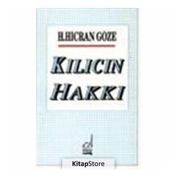 KILICIN HAKKI - H. HICRAN GÖZE