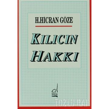 KILICIN HAKKI - H. HICRAN GÖZE