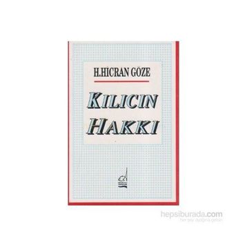 KILICIN HAKKI - H. HICRAN GÖZE