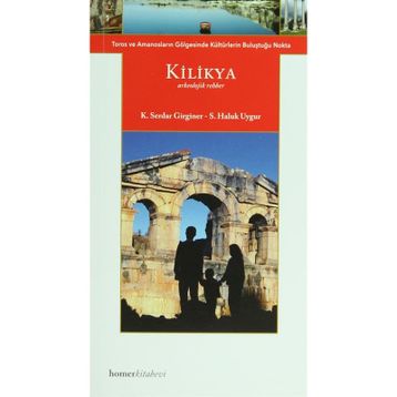 Kilikya Arkeolojik Rehber - K. Serdar Girginer S. Haluk Uygur