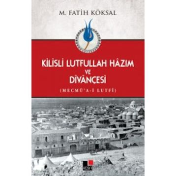 Kilisli Lutfullah Hazım ve Divançesi - Mehmet Fatih Köksal