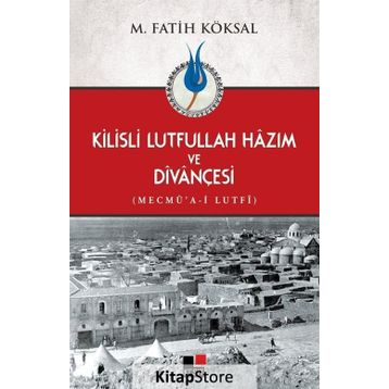 Kilisli Lutfullah Hazım ve Divançesi - Mehmet Fatih Köksal