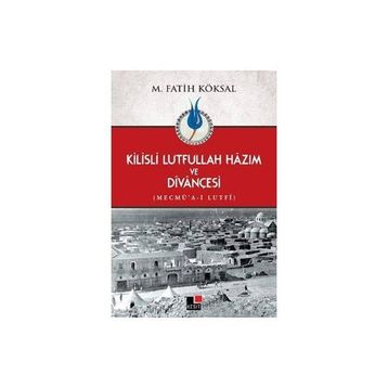 Kilisli Lutfullah Hazım ve Divançesi - Mehmet Fatih Köksal