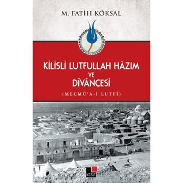 Kilisli Lutfullah Hazım ve Divançesi - Mehmet Fatih Köksal