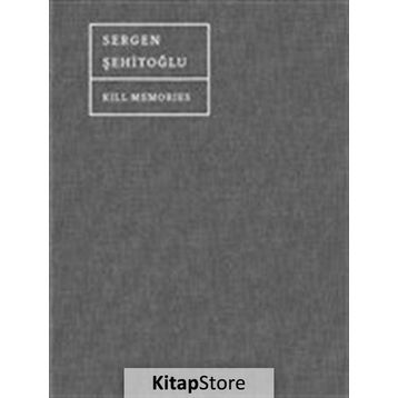 Kill Memories - Sergen Şehitoğlu