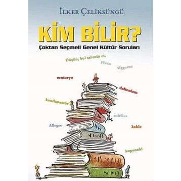 Kim Bilir? - İlker Çeliksüngü