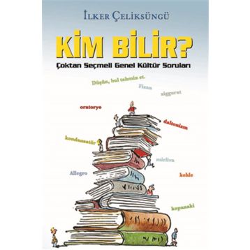 Kim Bilir? - İlker Çeliksüngü