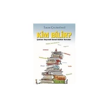 Kim Bilir? - İlker Çeliksüngü