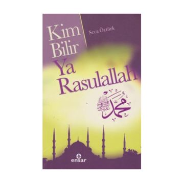 Kim Bilir Ya Rasulallah - Seca Öztürk