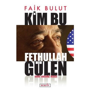 Kim Bu Fethullah Gülen - Faik Bulut