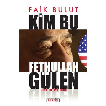 Kim Bu Fethullah Gülen - Faik Bulut