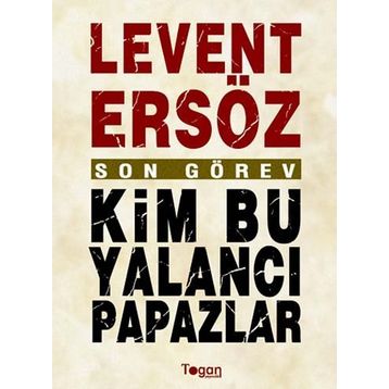 KIM BU YALANCI PAPAZLAR? - LEVENT ERSÖZ