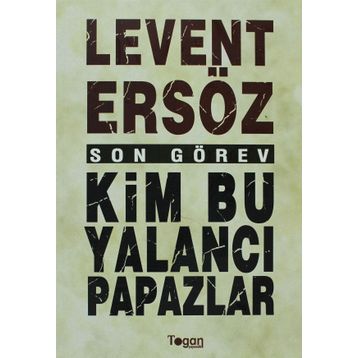 KIM BU YALANCI PAPAZLAR? - LEVENT ERSÖZ