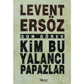 KIM BU YALANCI PAPAZLAR? - LEVENT ERSÖZ