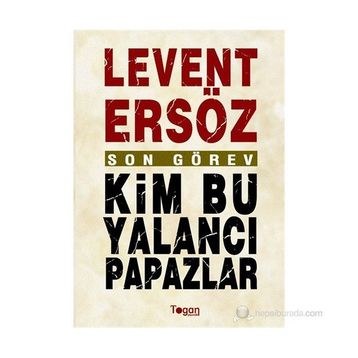 KIM BU YALANCI PAPAZLAR? - LEVENT ERSÖZ