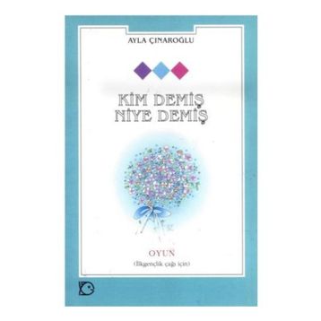 KIM DEMİŞ NIYE DEMİŞ - AYLA ÇINAROĞLU