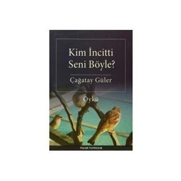 Kim İncitti Seni Böyle? - Çağatay Güler