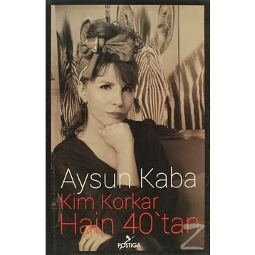 Kim Korkar Hain 40’tan - Aysun Kaba