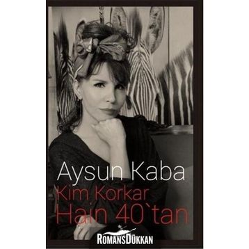 Kim Korkar Hain 40’tan - Aysun Kaba
