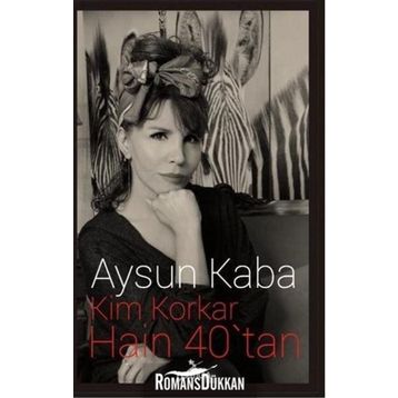 Kim Korkar Hain 40’tan - Aysun Kaba