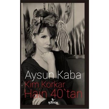 Kim Korkar Hain 40’tan - Aysun Kaba