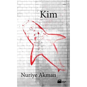 KIM - NURIYE AKMAN
