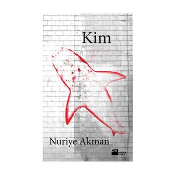KIM - NURIYE AKMAN