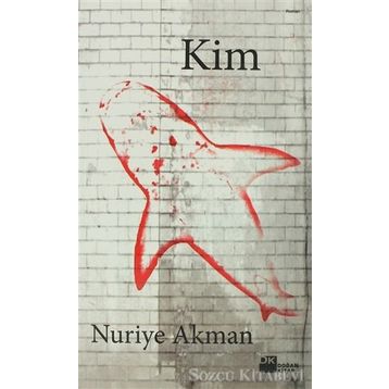 KIM - NURIYE AKMAN