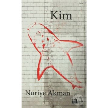 KIM - NURIYE AKMAN