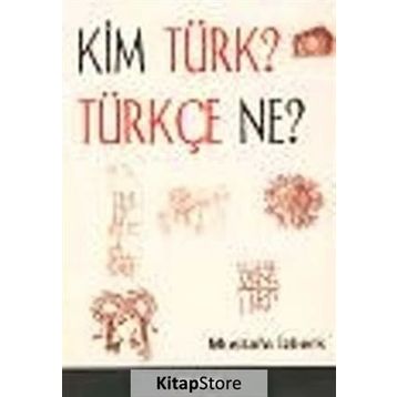KIM TÜRK? TÜRKÇE NE? - MUSTAFA İZBERK