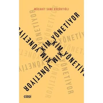 Kim Yönetiyor - Mücahit Sami Küçüktığlı