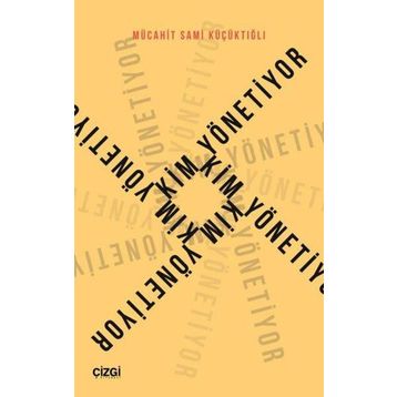 Kim Yönetiyor - Mücahit Sami Küçüktığlı