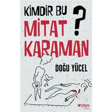 Kimdir Bu Mitat Karaman? - Doğu Yücel