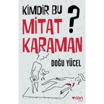 Kimdir Bu Mitat Karaman? - Doğu Yücel