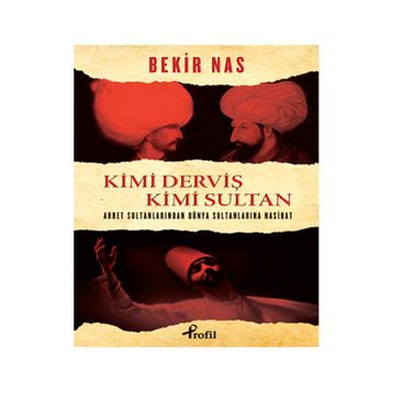 Kimi Derviş Kimi Sultan - Bekir Nas