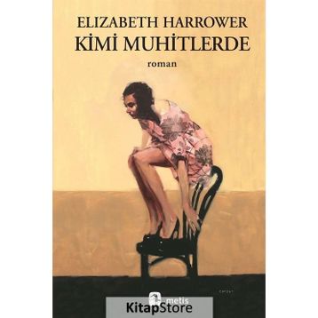 Kimi Muhitlerde - Elizabeth Harrower
