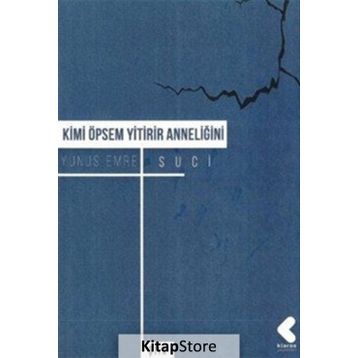 Kimi Öpsem Yitirir Anneliğini - Yunus Emre Suci