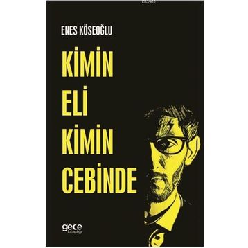 Kimin Eli Kimin Cebinde - Enes Köseoğlu