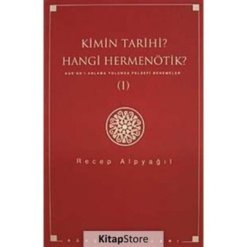 KIMIN TARIHI, HANGI HERMENÖTIK? KUR'AN'I ANLAMA YOLUNDA FELSEFI DENEMELER 1 - RECEP ALPYAĞIL