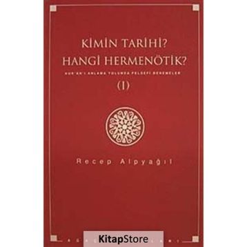 KIMIN TARIHI, HANGI HERMENÖTIK? KUR'AN'I ANLAMA YOLUNDA FELSEFI DENEMELER 1 - RECEP ALPYAĞIL
