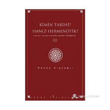 KIMIN TARIHI, HANGI HERMENÖTIK? KUR'AN'I ANLAMA YOLUNDA FELSEFI DENEMELER 1 - RECEP ALPYAĞIL