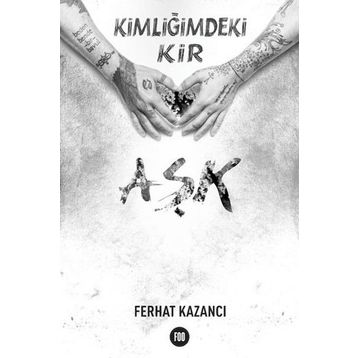 Kimliğimdeki Kir Aşk - Ferhat Kazancı