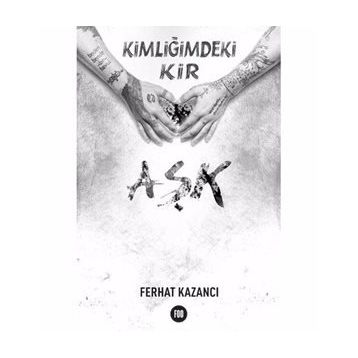 Kimliğimdeki Kir Aşk - Ferhat Kazancı
